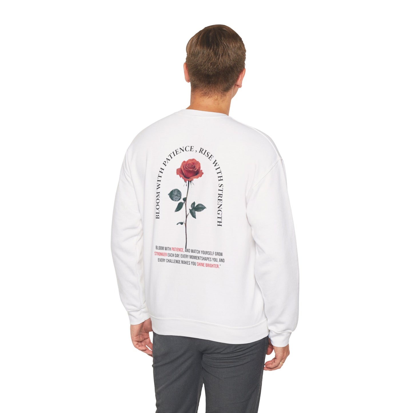 Crewneck Sweatshirt — Rose Graphic “Bloom With Patience, Rise With Strength” Motivational Pullover