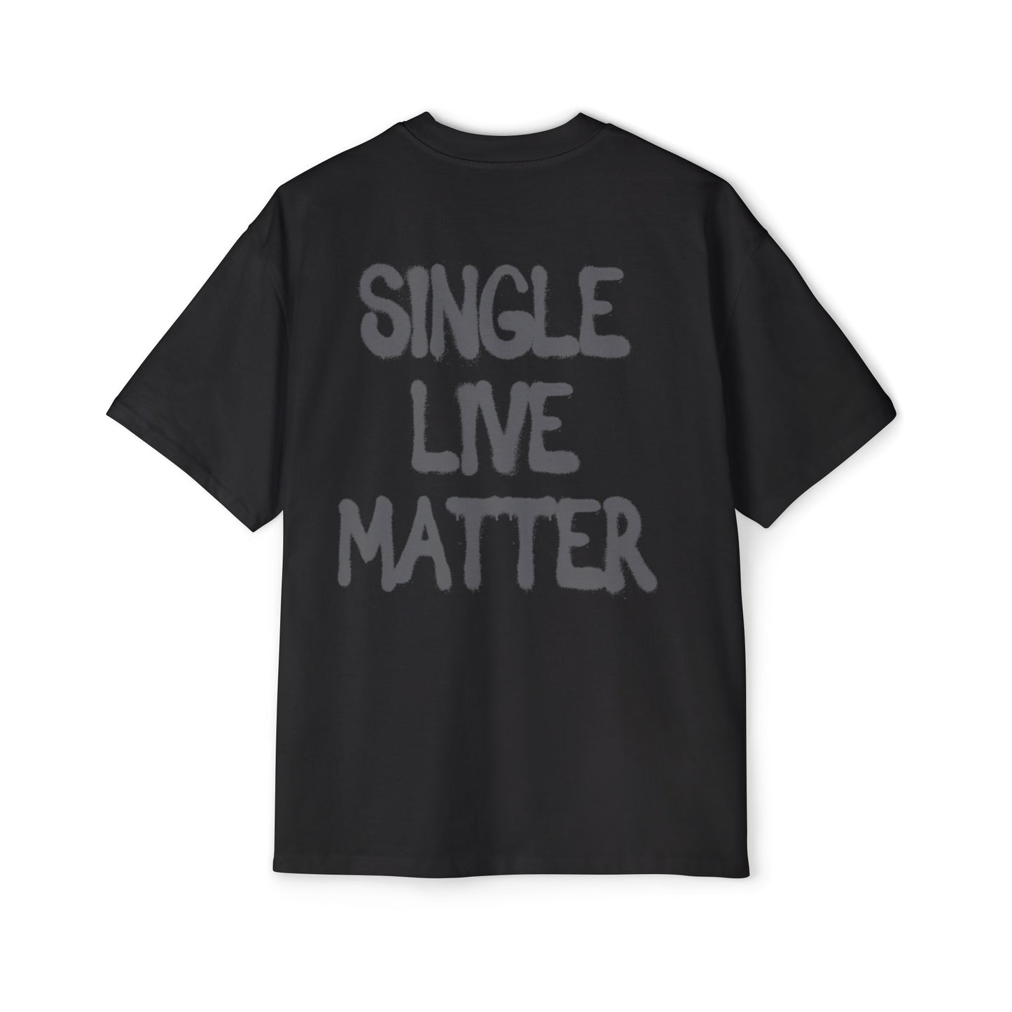 Oversized Tee: Single Live Matter.